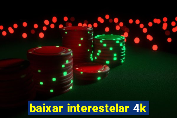 baixar interestelar 4k